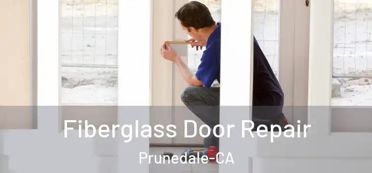 Fiberglass Door Repair Prunedale-CA